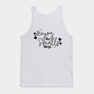 Enjoy The Small Things Tank Top